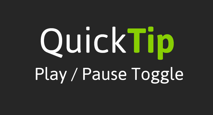 More information about "QuickTip: Basic play / pause toggle button"