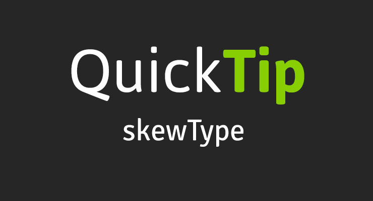 More information about "QuickTip: skewType"