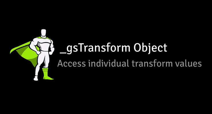 More information about "GSAP's _gsTransform Object Exposed"